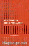 Müslümanlar Neden Parçalandı? / Mezhepsel Ayrışmada Gerçek ve Yanılsama