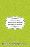 Sensiz Kalan Bu Şehri Yakmayı Çok İsterdim