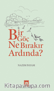 Bir Göç Ne Bırakır Ardında?