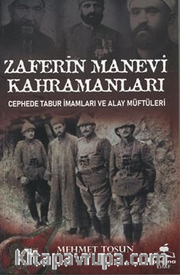 Zaferin Manevi Kahramanları / Cephede Tabur İmamları ve Alay Müftüleri