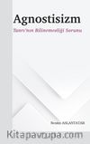 Agnostisizm & Tanrı’nın Bilinemezliği Sorunu