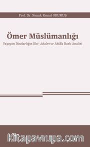 Ömer Müslümanlığı <br /> Yaşayan Dindarlığın İlke, Adalet ve Ahlak Bazlı Analizi
