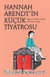 Hannah Arendt’in Küçük Tiyatrosu
