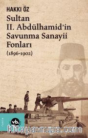 Sultan II. Abdülhamid’in Savunma Sanayii Fonları (1896-1902)