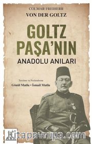 Goltz Paşa’nın Anadolu Anıları