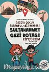 Gezgin Çocuk İstanbul Gezi Rehberi Sultanahmet Gezi Rotası (Hızlı Kılavuz)