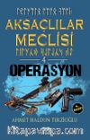 Aksaçlılar Meclisi 4 / Operasyon