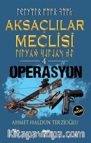 Aksaçlılar Meclisi 4 / Operasyon