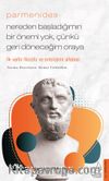 Parmenides / Nereden Başladığımın Bir Önemi Yok, Çünkü Geri Döneceğim Oraya 