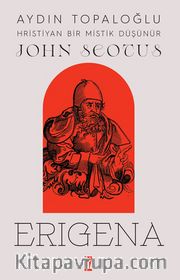 Hristiyan Bir Mistik Düşünür: John Scotus Erigena
