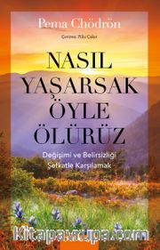 Nasıl Yaşarsak Öyle Ölürüz