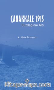 Çanakkale 1915 Buzdağının Altı