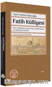 Fatih Külliyesi <br /> İlmî Teşkilatının Esası Olan İslamî İlimler ve Okutulan Eserler 
