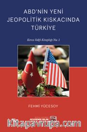 ABD'nin Yeni Jeopolitik Kıskacında Türkiye