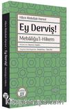 Ey Derviş! & Mebaliğu’l-Hikem