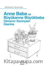 Anne Baba ve Büyükanne Büyükbaba Olmanın Sevinçleri Üzerine