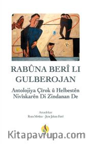 Rabûna Berî Lı Gulberojan <br /> Antolojiya Helbest û Çîrokên di Zindanan de