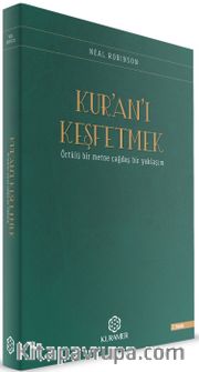 Kur’an’ı Keşfetmek <br /> Örtülü Bir Metne Çağdaş Bir Yaklaşım
