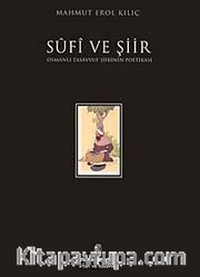 Sufi ve Şiir / Osmanlı Tasavvuf Şiirinin Poetikası