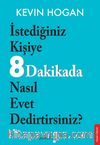 İstediğiniz Kişiye 8 Dakikada Nasıl Evet Dedirtirsiniz? / Etkileme Sanatı