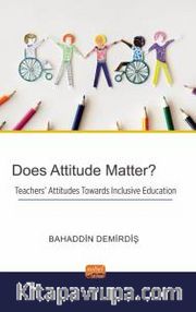 Does Attitude Matter? Teachers' Attitudes Towards Inclusive Education