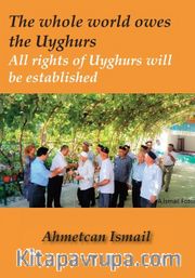 The whole world owes the Uyghurs