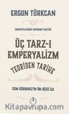 Üç Tarz-ı Emperyalizm - Teoriden Tarihe