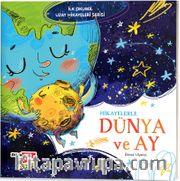 Hikayelerle Dünya ve Ay / İlk Okuma Uzay Hikayeleri Serisi