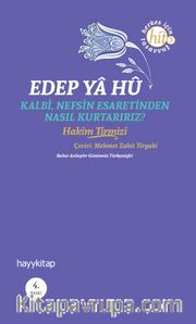 Edep Ya Hu <br /> Kalbi, Nefsin Esaretinden Nasıl Kurtarırız?