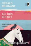 Acı İçin Bir Şey & Bir Hipodrom Hatıratı