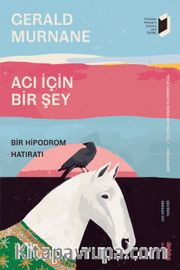 Acı İçin Bir Şey <br /> Bir Hipodrom Hatıratı