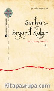 Şerhü’s-Siyeri’l-Kebîr <br /> İslam Savaş Hukuku 3