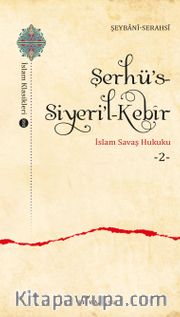 Şerhü’s-Siyeri’l-Kebîr <br /> İslam Savaş Hukuku 2