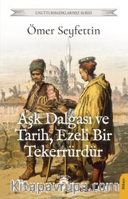 Aşk Dalgası ve Tarih, Ezeli Bir Tekerrürdür