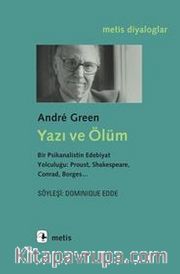 Yazı ve Ölüm <br /> Bir Psikanalistin Edebiyat Yolculuğu: Proust, Shakespeare, Conrad, Borges