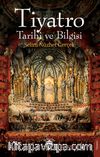 Tiyatro Tarihi ve Bilgisi