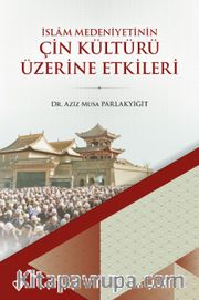 İslam Medeniyetinin Çin Kültürü Üzerine Etkileri