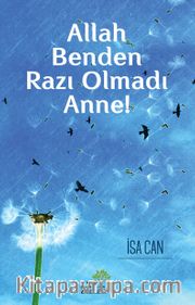 Allah Benden Razı Olmadı Anne!