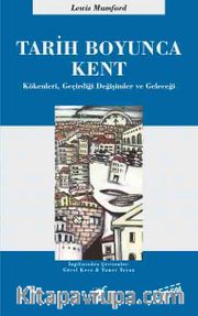 Tarih Boyunca Kent / Kökenleri Geçirdiği Dönüşümler ve Geleceği