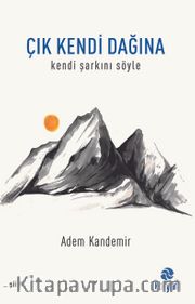 Çık Kendi Dağına  Kendi Şarkını Söyle