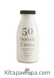 50 Soruda Üretim Gıda Endüstrisinden Deneyim Paylaşımı