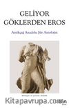 Geliyor Göklerden Gelen Eros & Antikçağ Anadolu Şiirleri Antolojisi