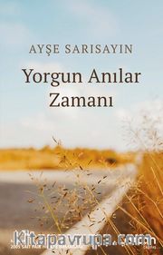 Yorgun Anılar Zamanı