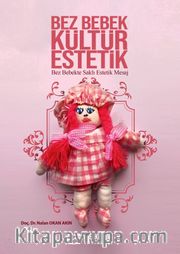 Bez Bebek Kültür Estetik <br /> Bez Bebekte Saklı Estetik Mesaj