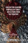 English for Academic Purposes in Turkey: Reflections from the Territory