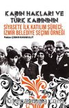 Kadın Hakları ve Türk Kadınının Siyasete İlk Katılım Süreci: İzmir Belediye Seçimi Örneği