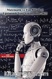 Matematik ve Fen Bilimleri Eğitiminde Yeni Yaklaşımlar 2023