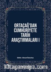 Ortaçağ’dan Cumhuriyete Tarih Araştırmaları 1