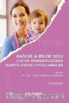 Sağlık - Bilim 2023: Çocuk Hemşireliğinde Kanıta Dayalı Uygulamalar