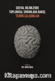 Sosyal Bilimlerde Toplumsal Sorunlara Bakış: Teorik Çalışmalar